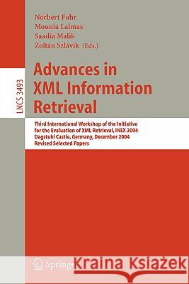 Advances in XML Information Retrieval: Third International Workshop of the Initiative for the Evaluation of XML Retrieval, INEX 2004, Dagstuhl Castle, Germany, December 6-8, 2004 Norbert Fuhr, Mounia Lalmas, Saadia Malik, Zoltán Szlávik 9783540261667