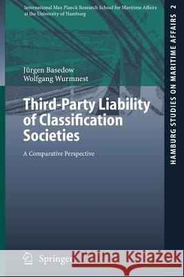 Third-Party Liability of Classification Societies: A Comparative Perspective Jürgen Basedow, Wolfgang Wurmnest 9783540261841 Springer-Verlag Berlin and Heidelberg GmbH & 