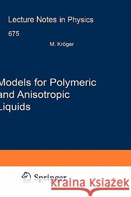 Models for Polymeric and Anisotropic Liquids Martin Kröger 9783540262107 Springer-Verlag Berlin and Heidelberg GmbH & 