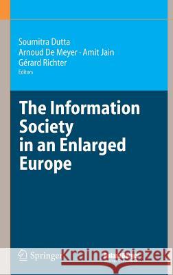The Information Society in an Enlarged Europe Soumitra Dutta, Arnoud De Meyer, Amit Jain, Gérard Richter 9783540262213