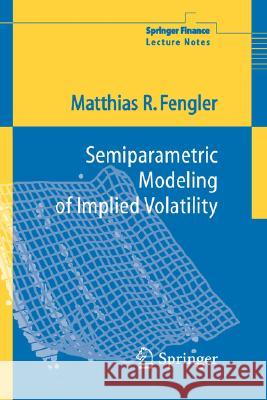 Semiparametric Modeling of Implied Volatility Matthias R. Fengler 9783540262343 Springer-Verlag Berlin and Heidelberg GmbH & 