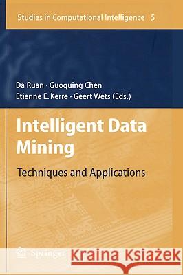 Intelligent Data Mining: Techniques and Applications Ruan, Da 9783540262565