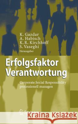 Erfolgsfaktor Verantwortung: Corporate Social Responsibility Professionell Managen Gazdar, Kaevan 9783540262794 Springer, Berlin