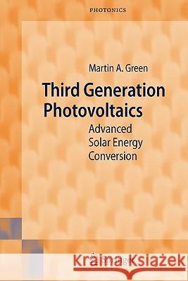 Third Generation Photovoltaics: Advanced Solar Energy Conversion Martin A. Green 9783540265627 Springer-Verlag Berlin and Heidelberg GmbH & 