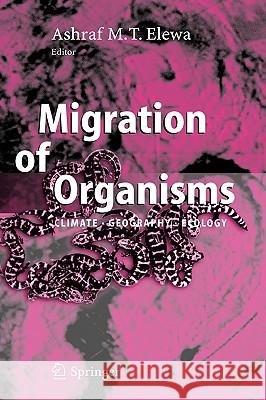 Migration of Organisms: Climate. Geography. Ecology Elewa, Ashraf M. T. 9783540266037 Springer