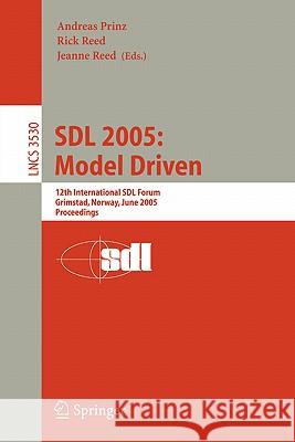 Sdl 2005: Model Driven: 12th International Sdl Forum, Grimstad, Norway, June 20-23, 2005, Proceedings Prinz, Andreas 9783540266129 Springer