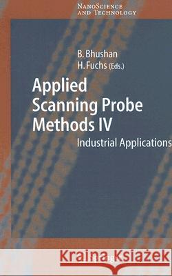 Applied Scanning Probe Methods IV: Industrial Applications Bhushan, Bharat 9783540269120 Springer