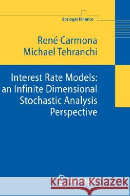 Interest Rate Models: An Infinite Dimensional Stochastic Analysis Perspective Carmona, René 9783540270652