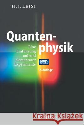 Quantenphysik: Eine Einführung Anhand Elementarer Experimente Leisi, Hans Jörg 9783540270720 Springer, Berlin