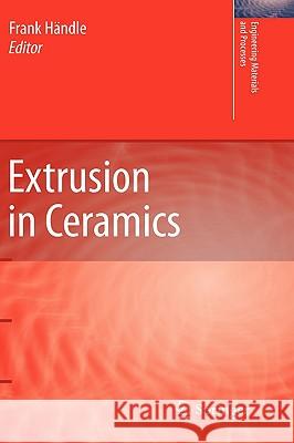 Extrusion in Ceramics Frank Händle 9783540271000 Springer-Verlag Berlin and Heidelberg GmbH & 