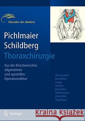 Thoraxchirurgie: Die Eingriffe an Der Brust Und in Der Brusthöhle Pichlmaier, H. 9783540277347