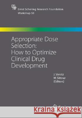Appropriate Dose Selection - How to Optimize Clinical Drug Development J. Venitz W. Sittner 9783540278672 Springer