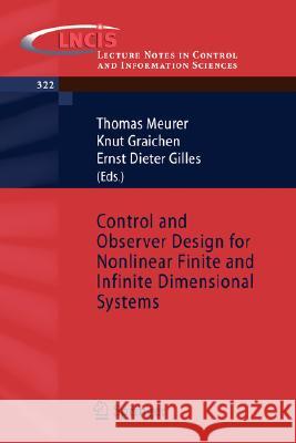 Control and Observer Design for Nonlinear Finite and Infinite Dimensional Systems Thomas Meurer Knut Graichen Ernst Dieter Gilles 9783540279389