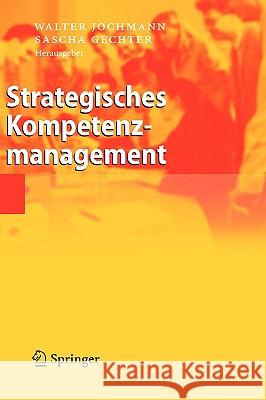 Strategisches Kompetenzmanagement Sascha Gechter Walter Jochmann 9783540279662