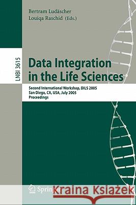 Data Integration in the Life Sciences: Second International Workshop, DILS 2005, San Diego, CA, USA, July 20-22, 2005, Proceedings Bertram Ludäscher, Louiqa Raschid 9783540279679 Springer-Verlag Berlin and Heidelberg GmbH & 
