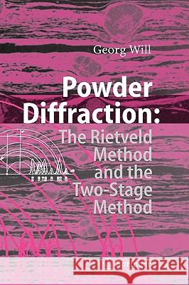 Powder Diffraction: The Rietveld Method and the Two Stage Method to Determine and Refine Crystal Structures from Powder Diffraction Data Will, Georg 9783540279853