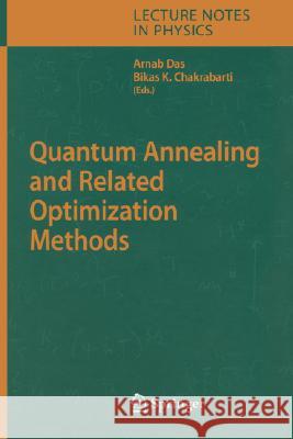 Quantum Annealing and Related Optimization Methods Arnab Das Bikas K. Chakrabarti 9783540279877