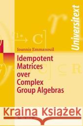 Idempotent Matrices Over Complex Group Algebras Emmanouil, Ioannis 9783540279907