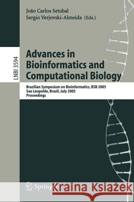 Advances in Bioinformatics and Computational Biology: Brazilian Symposium on Bioinformatics, Bsb 2005, Sao Leopoldo, Brazil, July 27-29, 2005, Proceed Setubal, Joao Carlos 9783540280088