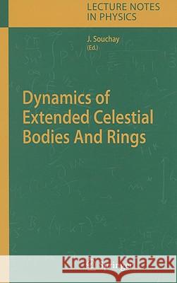 Dynamics of Extended Celestial Bodies And Rings Jean J. Souchay 9783540280248 Springer-Verlag Berlin and Heidelberg GmbH & 