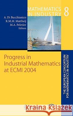 Progress in Industrial Mathematics at ECMI 2004 Alessandro Di Bucchianico, Robert M.M. Mattheij, Marc Adriaan Peletier 9783540280729 Springer-Verlag Berlin and Heidelberg GmbH & 