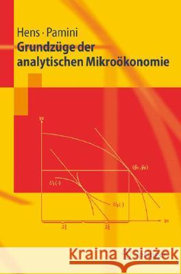 Grundzüge der analytischen Mikroökonomie Thorsten Hens, Paolo Pamini 9783540281573 Springer-Verlag Berlin and Heidelberg GmbH & 