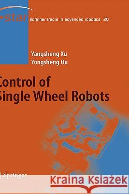 Control of Single Wheel Robots Yangsheng Xu Yongsheng Ou Y. Ou 9783540281849