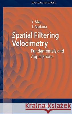 Spatial Filtering Velocimetry: Fundamentals and Applications Aizu, Yoshihisa 9783540281863 Springer