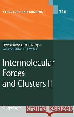 Intermolecular Forces and Clusters II R.A. Christie, G.E. Ewing, B. Jeziorski, K.D. Jordan, K. Patkowski, K. Szalewicz, S.S. Xantheas, D. Wales 9783540281917 Springer-Verlag Berlin and Heidelberg GmbH & 