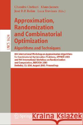 Approximation, Randomization and Combinatorial Optimization. Algorithms and Techniques: 8th International Workshop on Approximation Algorithms for Com Chekuri, Chandra 9783540282396 Springer