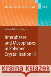 Interphases and Mesophases in Polymer Crystallization III G. Allegre Giuseppe Allegra 9783540282808 Springer