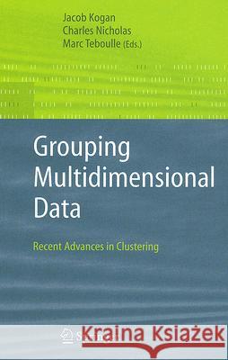 Grouping Multidimensional Data: Recent Advances in Clustering Kogan, Jacob 9783540283485