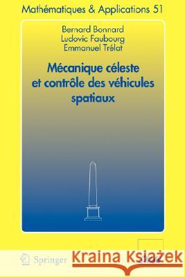 Mécanique Céleste Et Contrôle Des Véhicules Spatiaux Bonnard, Bernard 9783540283737 Springer