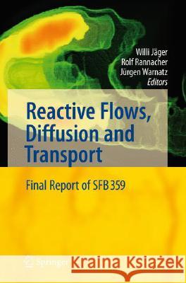 Reactive Flows, Diffusion and Transport: From Experiments Via Mathematical Modeling to Numerical Simulation and Optimization Jäger, Willi 9783540283799 Springer