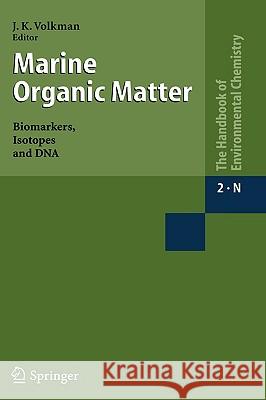 Marine Organic Matter: Biomarkers, Isotopes and DNA J. Volkman J. K. Volkman 9783540284017 Springer