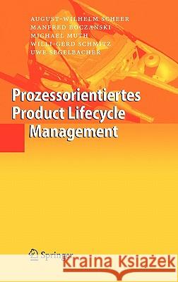 Prozessorientiertes Product Lifecycle Management Scheer, August-Wilhelm Boczanski, Manfred Muth, Michael 9783540284024 Springer, Berlin