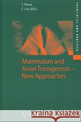 Mammalian and Avian Transgenesis - New Approaches Shirley Pease, Carlos Lois 9783540284154 Springer-Verlag Berlin and Heidelberg GmbH & 