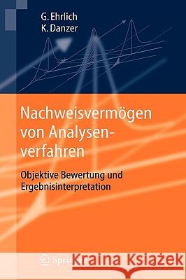 Nachweisvermögen Von Analysenverfahren: Objektive Bewertung Und Ergebnisinterpretation Ehrlich, Günter 9783540284345 Springer