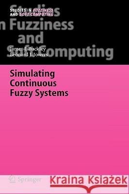 Simulating Continuous Fuzzy Systems James J. Buckley Leonard J. Jowers J. J. Buckley 9783540284550 Springer