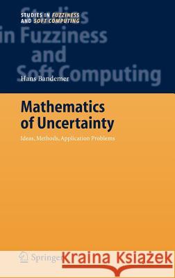 Mathematics of Uncertainty: Ideas, Methods, Application Problems Bandemer, Hans 9783540284574 Springer