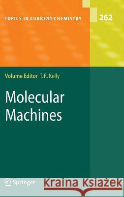 Molecular Machines T. Ross Kelly Ross T. Kelly 9783540285014 Springer