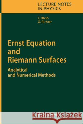 Ernst Equation and Riemann Surfaces: Analytical and Numerical Methods Klein, Christian 9783540285892