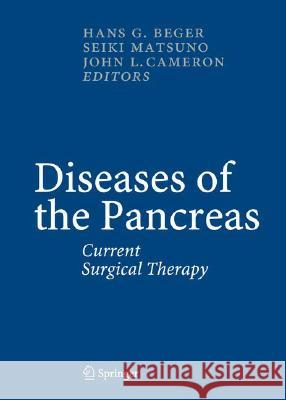 Diseases of the Pancreas: Current Surgical Therapy Hans Günther Beger, Seiki Matsuno, John L. Cameron 9783540286554 Springer-Verlag Berlin and Heidelberg GmbH & 