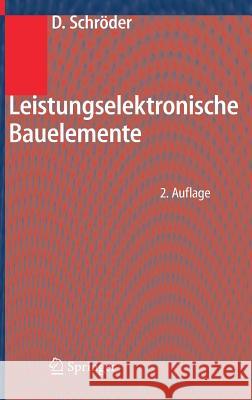 Leistungselektronische Bauelemente Schröder, Dierk   9783540287285 Springer, Berlin