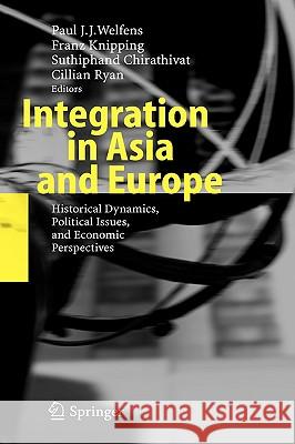 Integration in Asia and Europe: Historical Dynamics, Political Issues, and Economic Perspectives Paul J.J. Welfens, Franz Knipping, Suthiphand Chirathivat 9783540287292 Springer-Verlag Berlin and Heidelberg GmbH & 