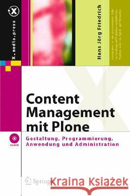 Content Management Mit Plone: Gestaltung, Programmierung, Anwendung Und Administration Friedrich, Hans Jörg 9783540287636 Springer, Berlin