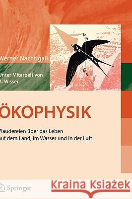 Ökophysik: Plaudereien Über Das Leben Auf Dem Land, Im Wasser Und in Der Luft Nachtigall, Werner 9783540288787