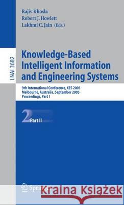Knowledge-Based Intelligent Information and Engineering Systems: 9th International Conference, Kes 2005, Melbourne, Australia, September 14-16, 2005, Khosla, Rajiv 9783540288954