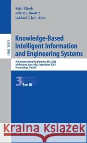 Knowledge-Based Intelligent Information and Engineering Systems: 9th International Conference, Kes 2005, Melbourne, Australia, September 14-16, 2005, Khosla, Rajiv 9783540288961