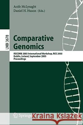 Comparative Genomics: Recomb 2005 International Workshop, Rcg 2005, Dublin, Ireland, September 18-20, 2005, Proceedings McLysaght, Aoife 9783540289326 Springer